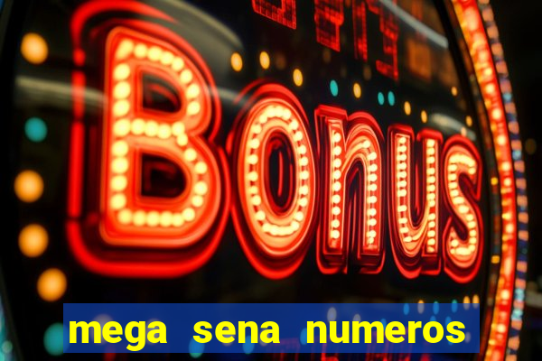 mega sena numeros que mais saem