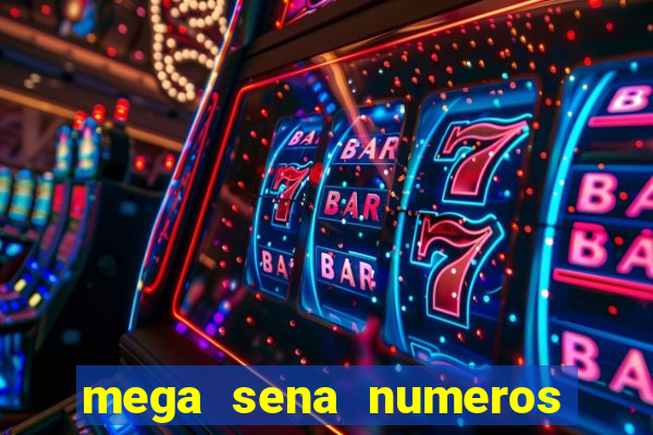 mega sena numeros que mais saem