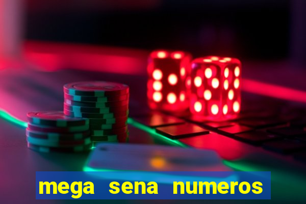 mega sena numeros que mais saem