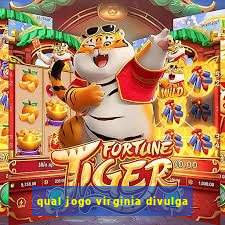 qual jogo virginia divulga