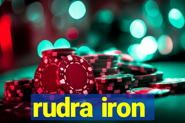 rudra iron