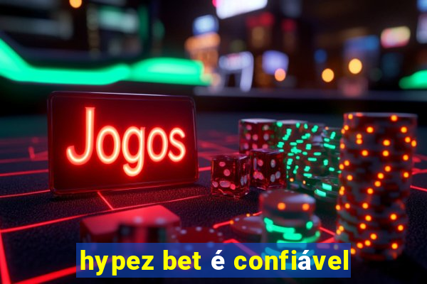 hypez bet é confiável