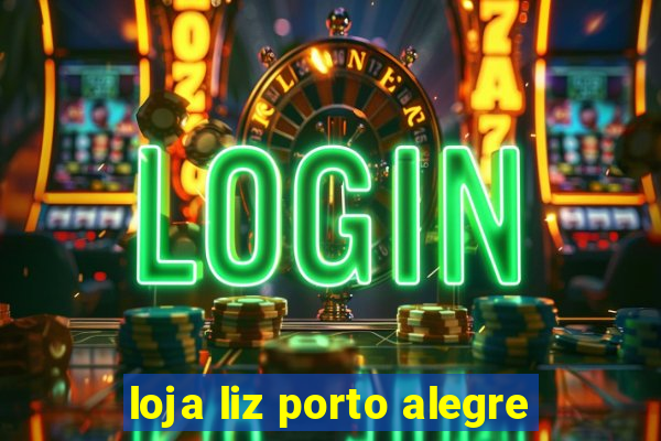 loja liz porto alegre