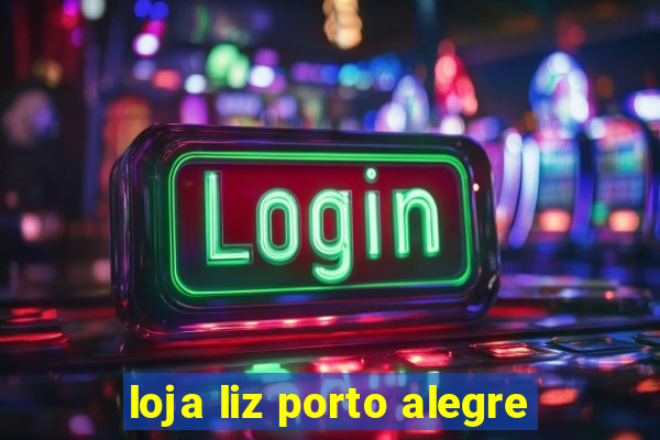 loja liz porto alegre