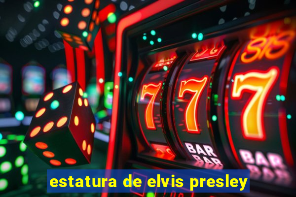 estatura de elvis presley