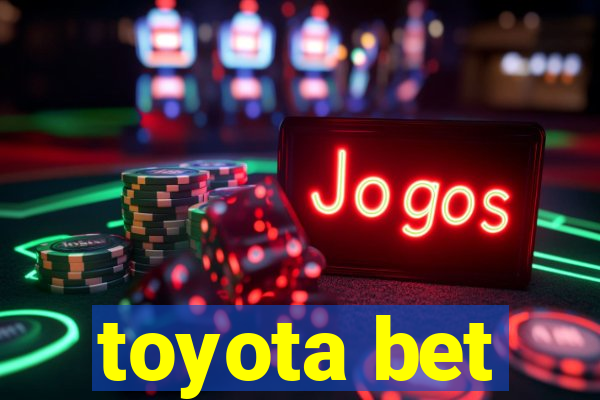 toyota bet