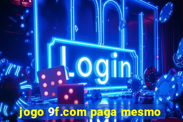 jogo 9f.com paga mesmo