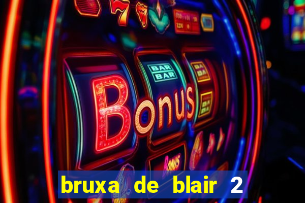 bruxa de blair 2 filme completo dublado