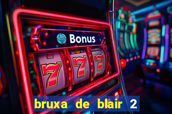 bruxa de blair 2 filme completo dublado