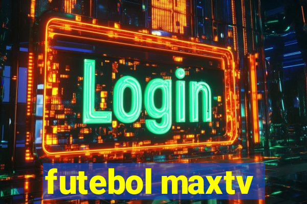 futebol maxtv