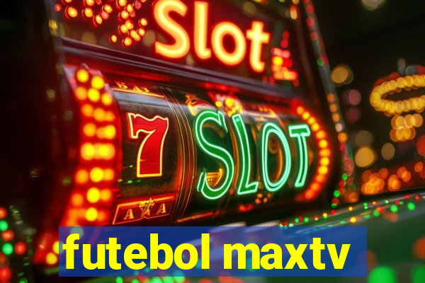 futebol maxtv