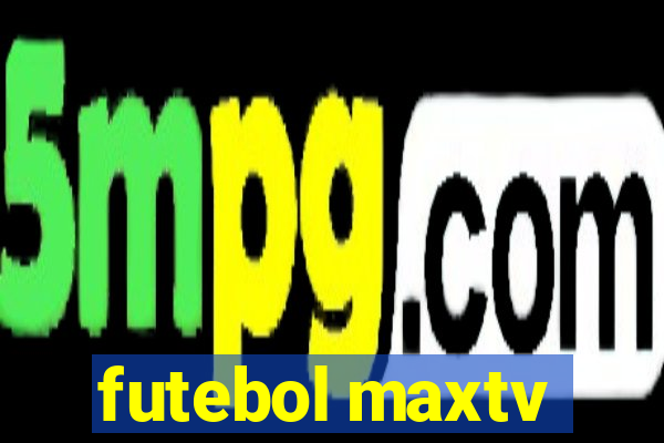 futebol maxtv