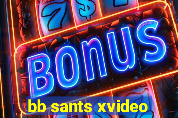 bb sants xvideo