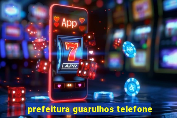 prefeitura guarulhos telefone