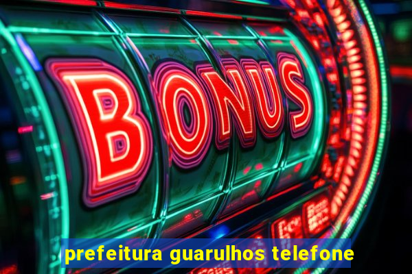 prefeitura guarulhos telefone