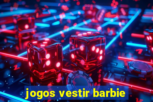 jogos vestir barbie