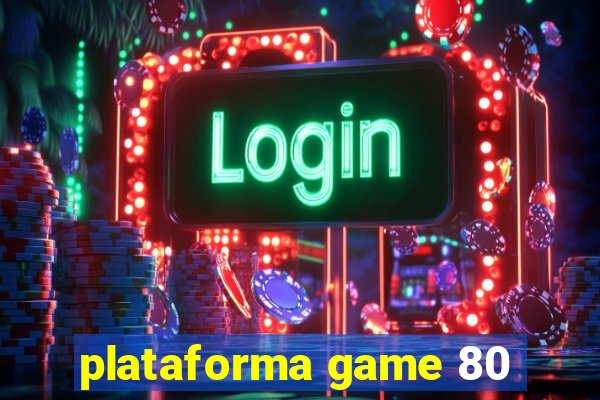 plataforma game 80