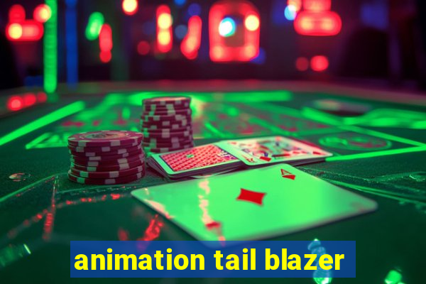 animation tail blazer