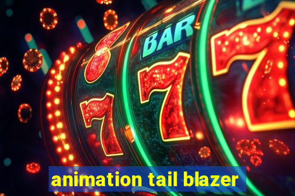 animation tail blazer