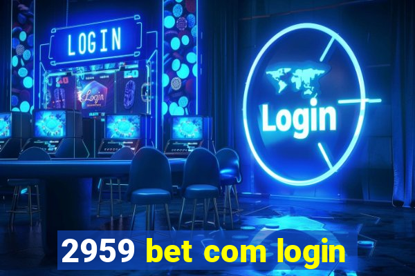 2959 bet com login