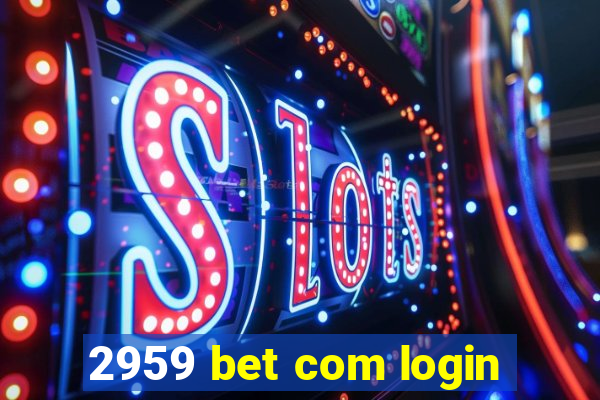 2959 bet com login