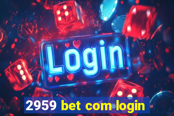 2959 bet com login