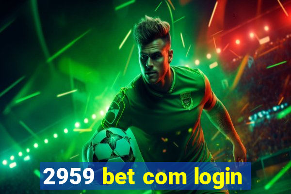 2959 bet com login