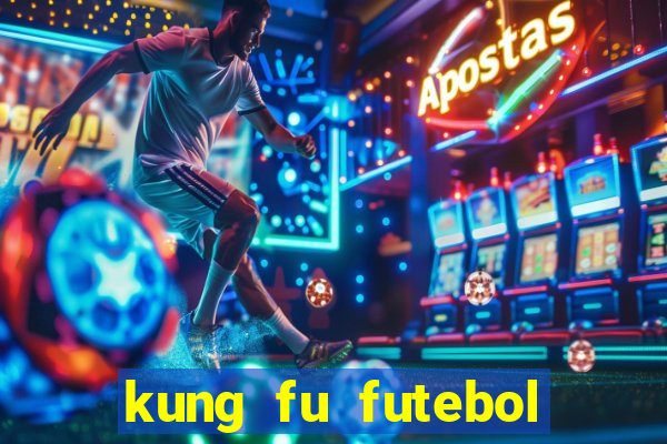 kung fu futebol clube dublado online