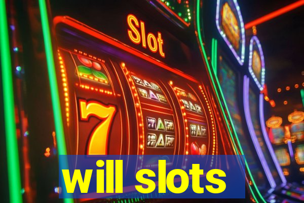 will slots