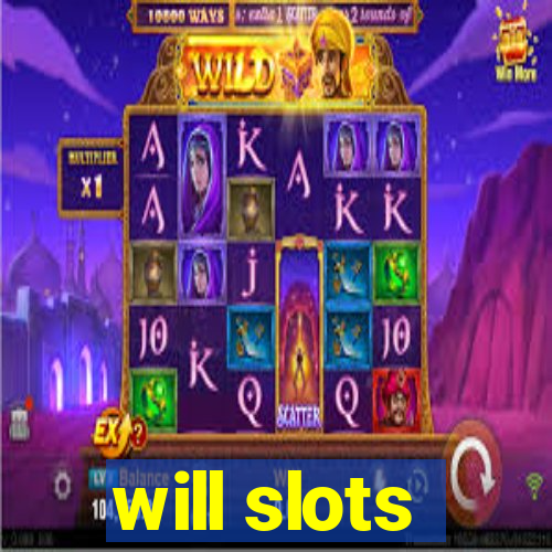 will slots