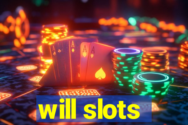 will slots