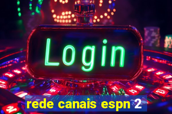 rede canais espn 2