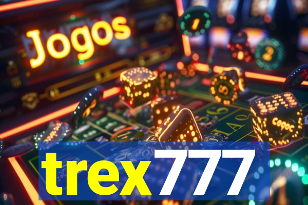 trex777