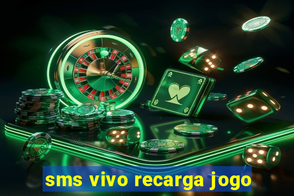 sms vivo recarga jogo