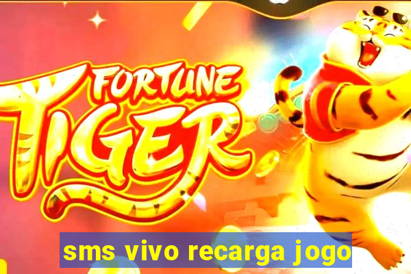 sms vivo recarga jogo