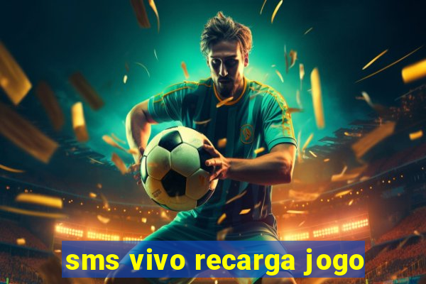 sms vivo recarga jogo