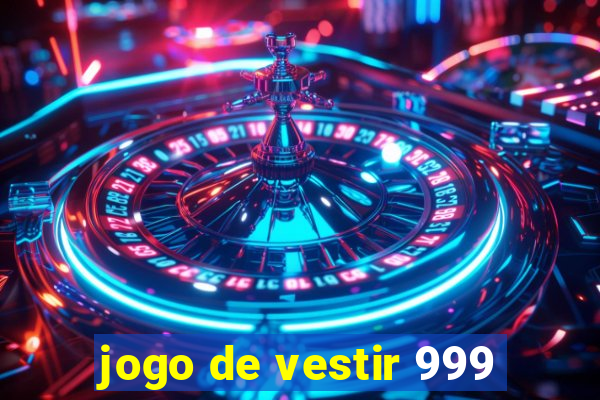 jogo de vestir 999