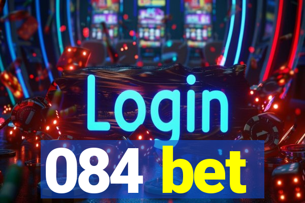 084 bet