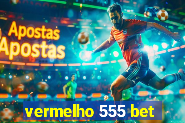 vermelho 555 bet