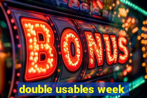 double usables week