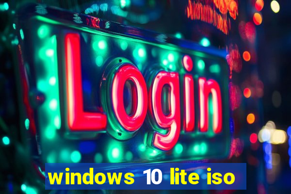 windows 10 lite iso