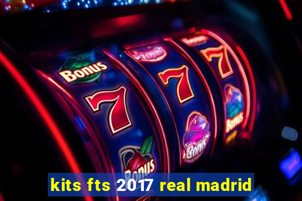 kits fts 2017 real madrid