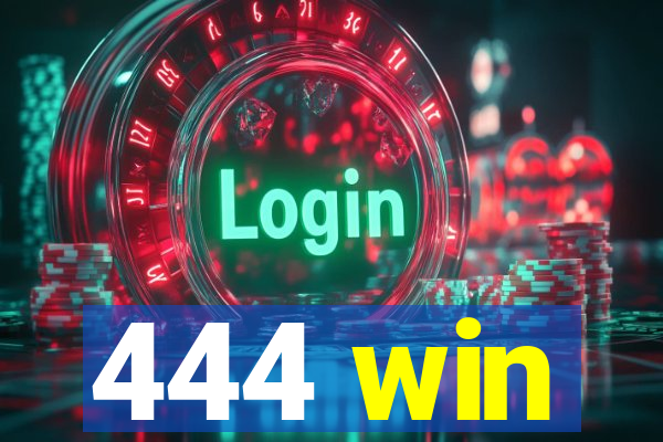 444 win