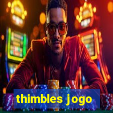 thimbles jogo