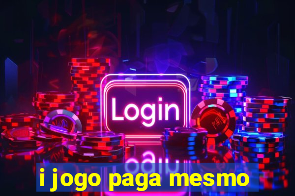 i jogo paga mesmo