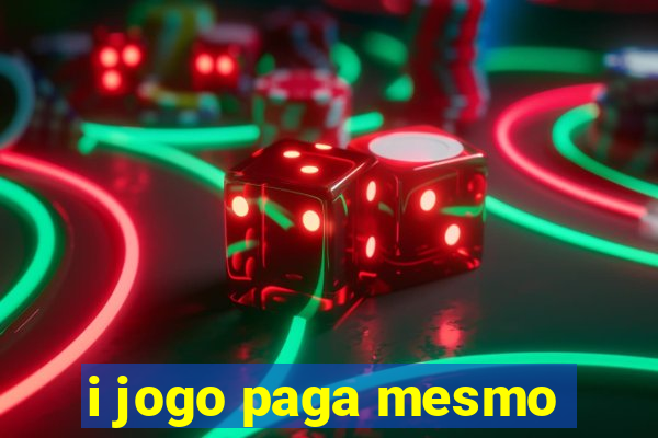 i jogo paga mesmo