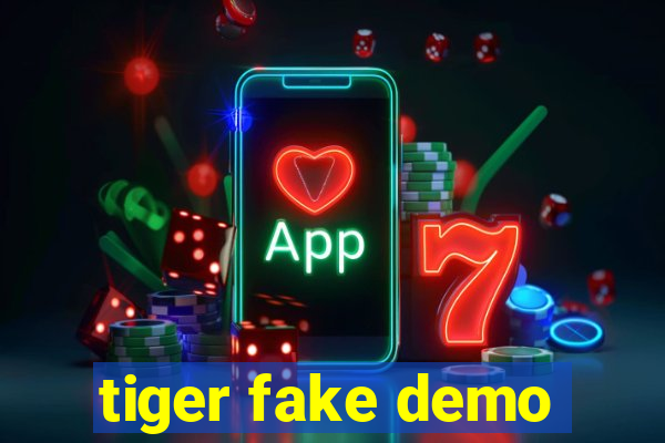 tiger fake demo