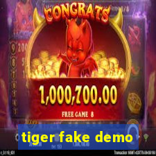 tiger fake demo