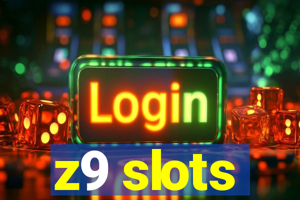 z9 slots