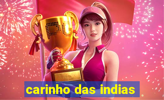 carinho das indias